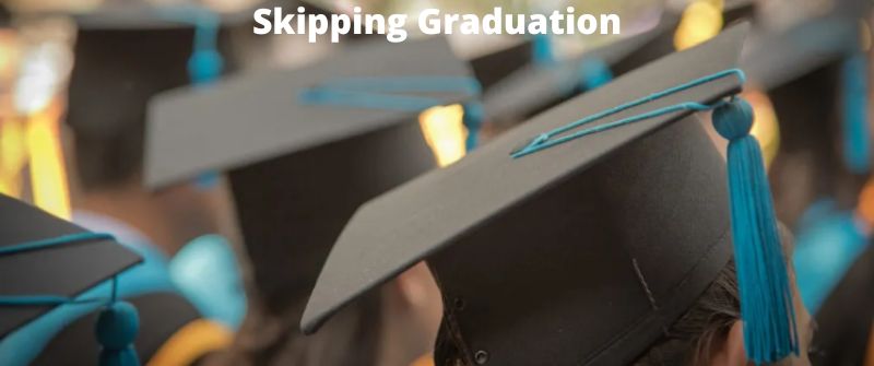 Skipping Graduation