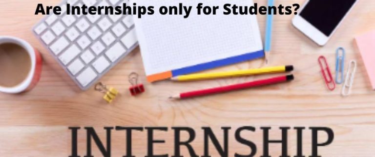 Are Internships for Students only? How to get as non-student