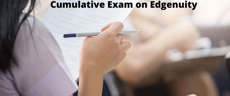 Cumulative Exam on Edgenuity