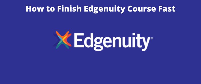Finishing Edgenuity Course Fast